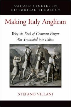 Making Italy Anglican - Villani, Stefano (Professor of Early Modern European History, Profes