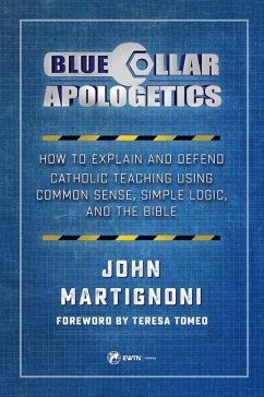 Blue Collar Apologetics - Martignoni, John