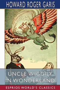 Uncle Wiggily in Wonderland (Esprios Classics) - Garis, Howard Roger