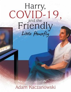 Harry, Covid-19, and the Friendly Little Housefly - Kaczanowski, Adam