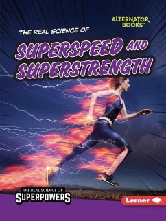 The Real Science of Superspeed and Superstrength - Hill, Christina