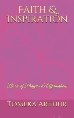 Faith & Inspiration: Book of Prayers & Affirmations - Arthur, Tomeka