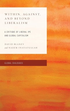 Within, Against, and Beyond Liberalism - Blaney, David; Inayatullah, Naeem