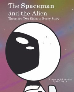 The Spaceman and the Alien: There are Two Sides to Every Story - Norris, Jeff