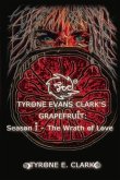 Tyrone Evans Clark's Grapefruit: Season I: The Wrath of Love Volume 1
