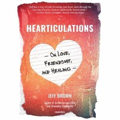 Hearticulations: On Love, Friendship, and Healing - Brown, Jeff