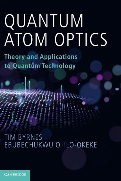 Quantum Atom Optics - Byrnes, Tim; Ilo-Okeke, Ebubechukwu O.