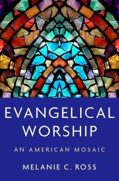 Evangelical Worship - Ross, Melanie C. (Associate Professor of Liturgical Studies, Associa