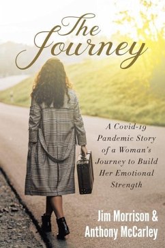 The Journey: A Covid-19 Pandemic Story of a Woman's Journey to Build Her Emotional Strength - McCarley, Anthony; Morrison, Jim