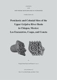 Postclassic and Colonial Sites of the Upper Grijalva River Basin in Chiapas, Mexico: Los Encuentros, Coapa, and Coneta, Paper 86 Volume 86