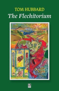 The Flechitorium: Ballads, Gaitherins, a Legend and a Tale from the fowk's Republic of Fife - Hubbard, Tom
