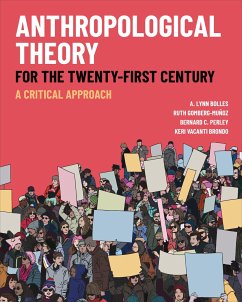 Anthropological Theory for the Twenty-First Century - Bolles, A Lynn; Gomberg-Muñoz, Ruth; Perley, Bernard C; Brondo, Keri Vacanti