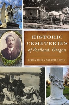 Historic Cemeteries of Portland, Oregon - Bergen, Teresa; Davis, Heide