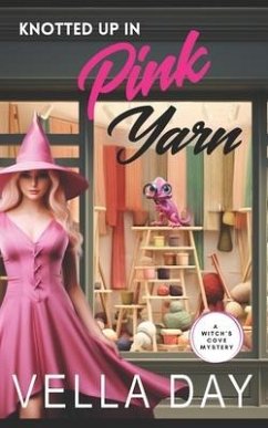 Knotted Up in Pink Yarn: A Paranormal Cozy Mystery - Day, Vella