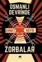 Osmanli Devrinde Zorbalar - Refik, Ahmet