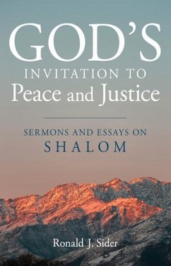 God's Invitation to Peace and Justice: Sermons and Essays on Shalom - Sider, Ronald J.