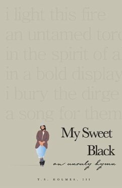 My Sweet Black: An Unruly Hymn - Holmes, T. S.