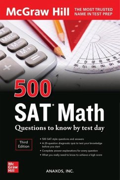 500 SAT Math Questions to Know by Test Day, Third Edition - Inc., Anaxos