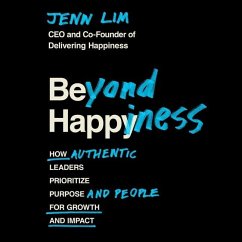 Beyond Happiness Lib/E: How Authentic Leaders Prioritize Purpose and People for Growth and Impact - Lim, Jenn