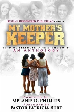 My Mother's Keeper: Finding Strength Within The Bond - Hollowell-Rush, Cheria; Johnson, Latambria; Ross, Mariah