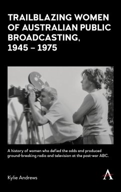 Trailblazing Women of Australian Public Broadcasting, 1945-1975 - Andrews, Kylie