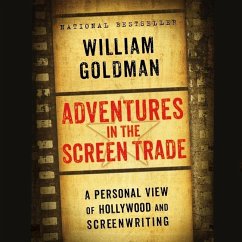 Adventures in the Screen Trade Lib/E: A Personal View of Hollywood and the Screenwriting - Goldman, William