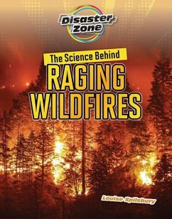 The Science Behind Raging Wildfires - Spilsbury, Louise A