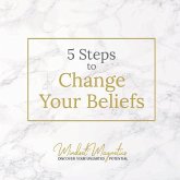5 Steps to Change Your Beliefs