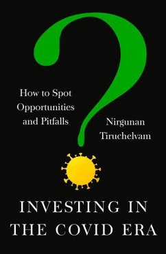 Investing in the Covid Era: How to Spot Opportunities and Pitfalls - Tiruchelvam, Nirgunan