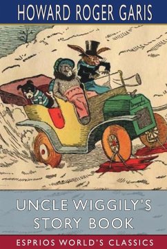 Uncle Wiggily's Story Book (Esprios Classics) - Garis, Howard Roger