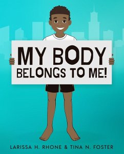 My Body Belongs To Me! - Rhone, Larissa H.; Foster, Tina N.