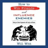 How to Win Friends and Influence Enemies Lib/E: Taking on Liberal Arguments with Logic and Humor
