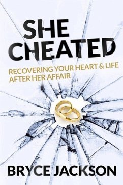She Cheated: Recovering Your Heart and Life After Her Affair - Jackson, Bryce