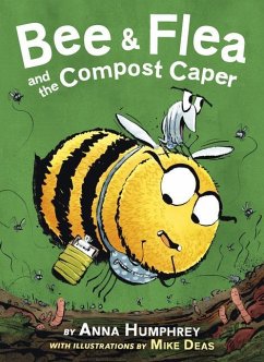 Bee & Flea and the Compost Caper - Humphrey, Anna