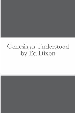 Genesis as Understood by Ed Dixon - Dixon, Ed