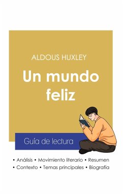 Guía de lectura Un mundo feliz de Aldous Huxley (análisis literario de referencia y resumen completo) - Huxley, Aldous