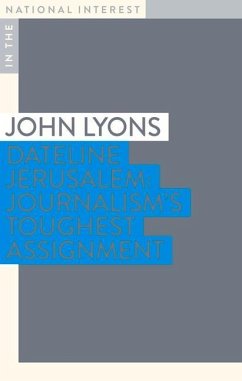 Dateline Jerusalem: Journalism's Toughest Assignment - Lyons, John