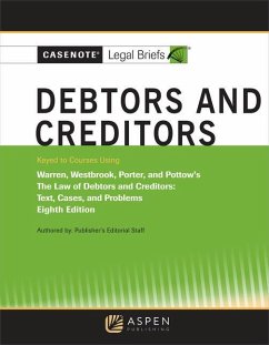 Casenote Legal Briefs for Debtors and Creditors, Keyed to Warren, Westbrook, Porter, and Pottow - Briefs, Casenote Legal