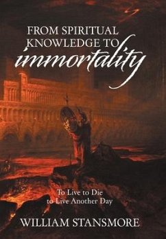 From Spiritual Knowledge to Immortality - Stansmore, William