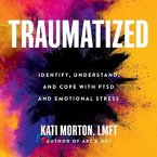 Traumatized Lib/E: Identify, Understand, and Cope with Ptsd and Emotional Stress