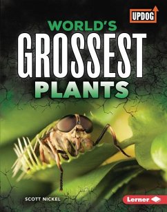 World's Grossest Plants - Nickel, Scott