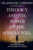 Theodicy and Power of the African Will: A Prognostication Based on the Wisdom of Our Ancient African Ancestors