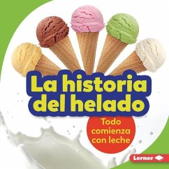 La Historia del Helado (the Story of Ice Cream) - Taus-Bolstad, Stacy