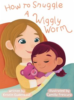 How to Snuggle a Wiggly Worm - Gudenkauf, Kristin