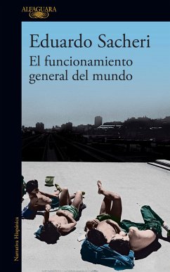 El Funcionamiento General del Mundo / The General Understanding of the World - Sacheri, Eduardo