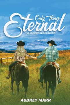 Only Things Eternal (The Bozeman Series Book III) - Marr, Audrey