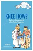 Knee How?: The Further Misadventures of a Globe-Trotting Singaporean