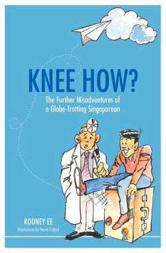 Knee How?: The Further Misadventures of a Globe-Trotting Singaporean - Ee, Rodney