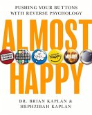 Almost Happy: Pushing Your Buttons with Reverse Psychology