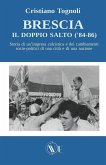 Brescia, il doppio salto ('84-86): Storia di un'impresa calcistica e dei cambiamenti socio-politici di una città e di una nazione